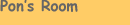 Pon'sRoom